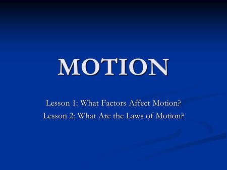 MOTION Lesson 1: What Factors Affect Motion?