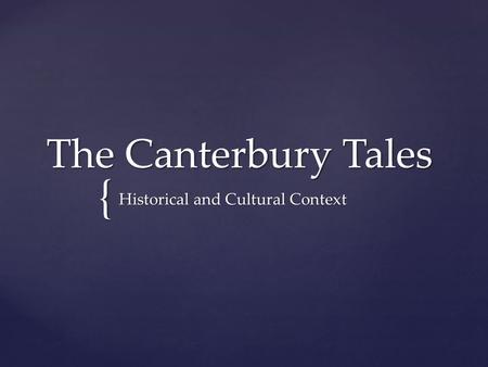 { The Canterbury Tales Historical and Cultural Context.