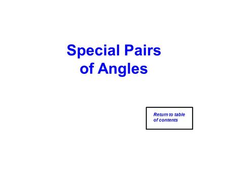 Special Pairs of Angles Return to table of contents.