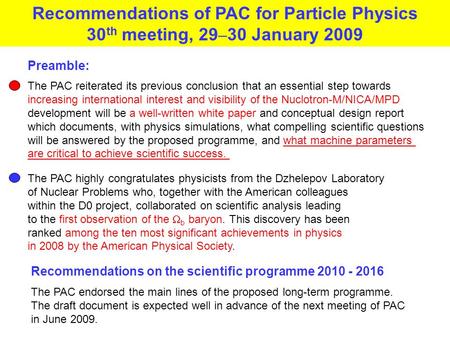 Recommendations on the scientific programme 2010 - 2016 The PAC endorsed the main lines of the proposed long-term programme. The draft document is expected.