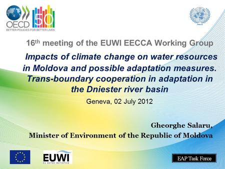 16 th meeting of the EUWI EECCA Working Group Impacts of climate change on water resources in Moldova and possible adaptation measures. Trans-boundary.