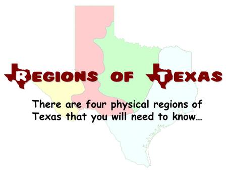 There are four physical regions of Texas that you will need to know…