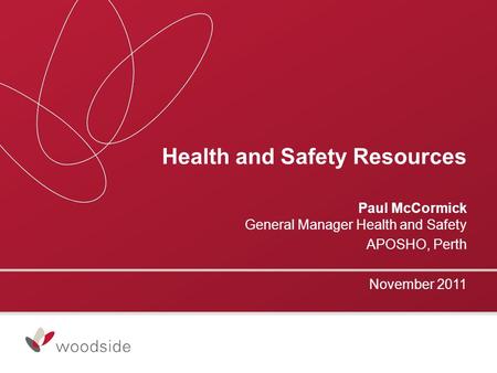 Health and Safety Resources Paul McCormick General Manager Health and Safety APOSHO, Perth November 2011.