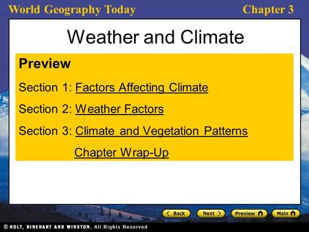 World Geography TodayChapter 3 Weather and Climate Preview Section 1: Factors Affecting ClimateFactors Affecting Climate Section 2: Weather FactorsWeather.