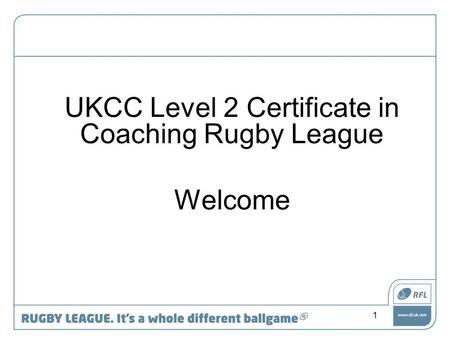 UKCC Level 2 Certificate in Coaching Rugby League Welcome 1.