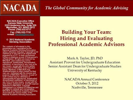 Building Your Team: Hiring and Evaluating Professional Academic Advisors NACADA Executive Office Kansas State University 2323 Anderson Ave, Suite 225 Manhattan,