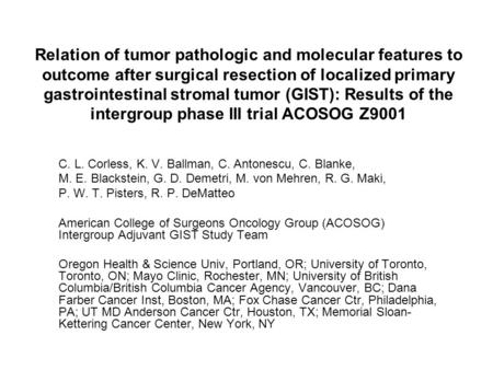 Relation of tumor pathologic and molecular features to outcome after surgical resection of localized primary gastrointestinal stromal tumor (GIST): Results.