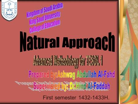 First semester 1432-1433H. The Natural Approach Krashen & Terrell, 1983.