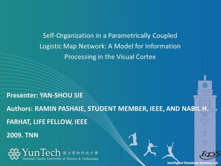 Intelligent Database Systems Lab Presenter: YAN-SHOU SIE Authors: RAMIN PASHAIE, STUDENT MEMBER, IEEE, AND NABIL H. FARHAT, LIFE FELLOW, IEEE 2009. TNN.