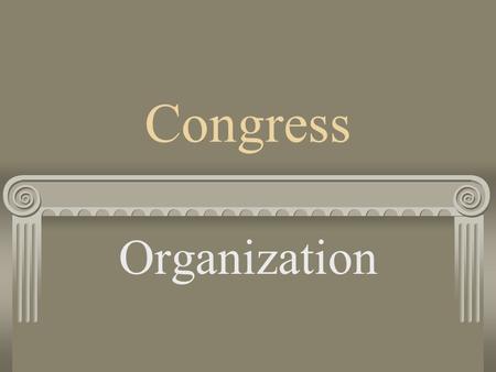 Congress Organization. Bicameral Legislature Two houses make up the US Congress- the House of Representatives and the Senate.