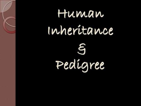 Human Inheritance & Pedigree