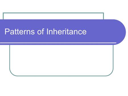 Patterns of Inheritance. I: Mendel's laws Two factors called genes control each trait For each gene, organisms receive one allele (form) from each parent.