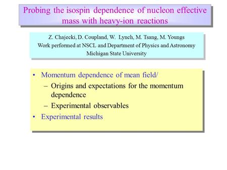 Probing the isospin dependence of nucleon effective mass with heavy-ion reactions Momentum dependence of mean field/ –Origins and expectations for the.