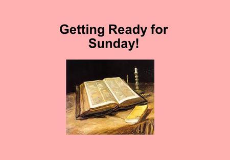 Getting Ready for Sunday!. Palm Sunday The Gospel passage in this Power Point is the account of Jesus’ entry into Jerusalem on Palm Sunday. This account.
