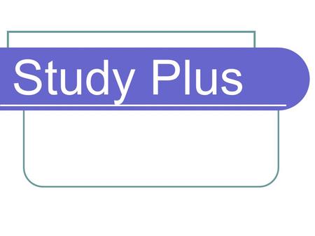 Study Plus. What is Study Plus? a new National Strategy a sequence of lessons in English and maths (or a mixture of the two) focussed on the needs of.