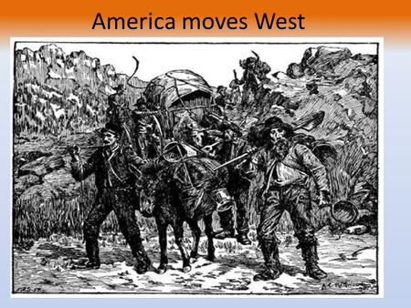 America moves West. Plain Indians land holdings Close to the Civil War Native Americans inhabited nearly half the United States. By 1880 most of the population.