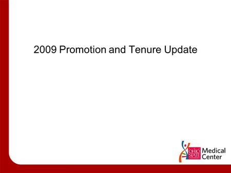 2009 Promotion and Tenure Update. Faculty Promotion System Overarching Values and Principles Promotion based entirely on accomplishment For all tracks.