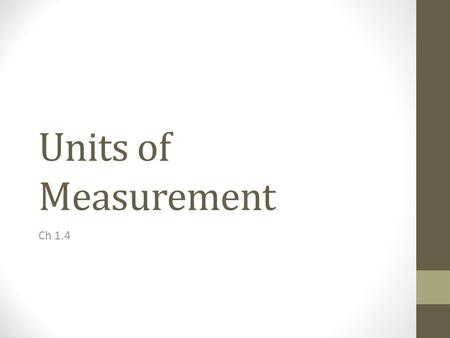 Units of Measurement Ch 1.4. Units of Measurement Many properties of matter are quantitative; that is, they are associated with numbers. When a number.