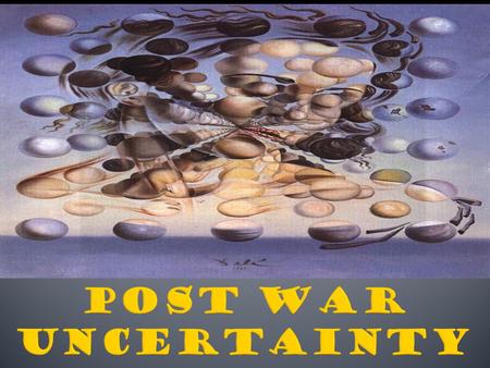 Chapter 31 – Section 1 Post War Uncertainty.
