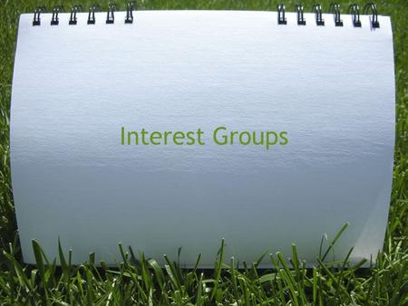 Interest Groups. What are they? Interest groups are LINKAGE institutions, which means they link the public with policymaking. They can be public or private.