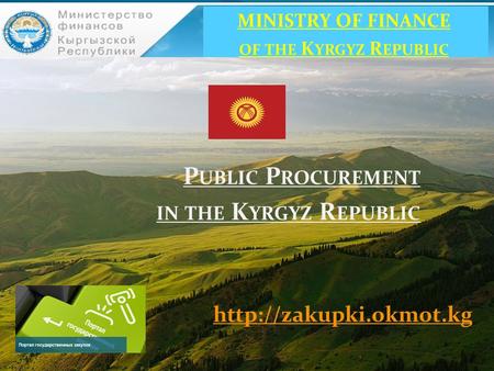 P UBLIC P ROCUREMENT IN THE K YRGYZ R EPUBLIC  MINISTRY OF FINANCE OF THE K YRGYZ R EPUBLIC.