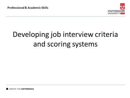 Developing job interview criteria and scoring systems Professional & Academic Skills.