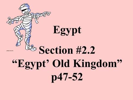 Egypt Section #2.2 “Egypt’ Old Kingdom” p47-52. Old Kingdom Rulers.