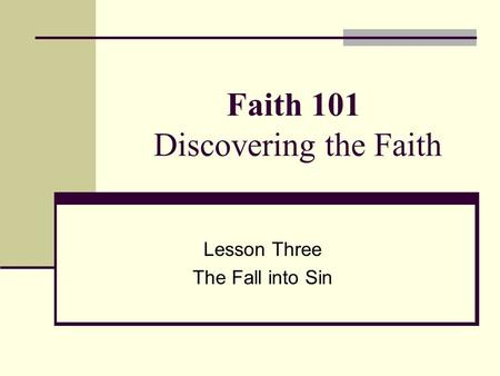 Faith 101 Discovering the Faith Lesson Three The Fall into Sin.