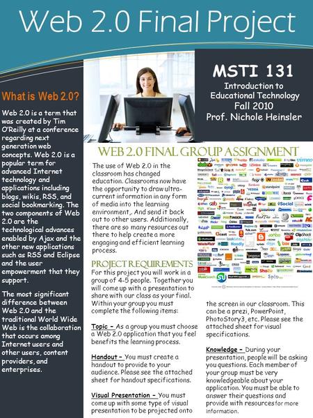 Web 2.0 Final Project Web 2.0 Final Group Assignment MSTI 131 Introduction to Educational Technology Fall 2010 Prof. Nichole Heinsler What is Web 2.0?