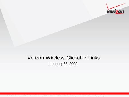 Confidential and proprietary material for authorized Verizon personnel only. Use, disclosure or distribution of this material is not permitted to any unauthorized.