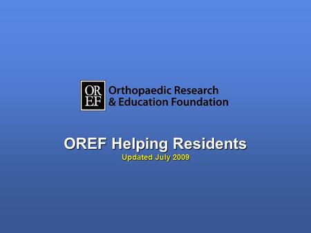 OREF Helping Residents Updated July 2009. How can OREF help you? www.oref.org/residents How can OREF help you? www.oref.org/residents.