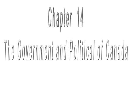 1.Historical Background Of Canadian Political System Canada’s political system reflected the two major foreign influences on the historical development.