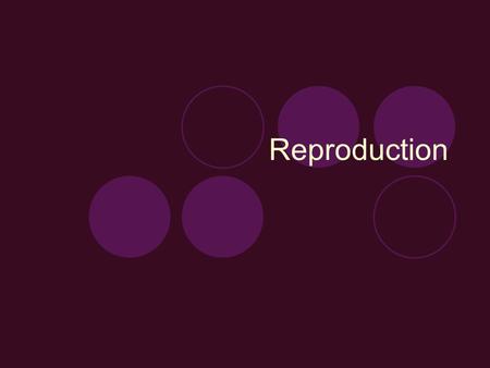 Reproduction.