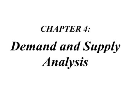 CHAPTER 4: Demand and Supply Analysis CHAPTER CHECKLIST 1.Distinguish between quantity demanded and demand and explain what determines demand. 2.Distinguish.