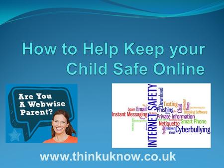 Www.thinkuknow.co.uk. Be involved Talk to your child Understand what sites they’re using Actively check what websites they’re using Monitor posts on Facebook.