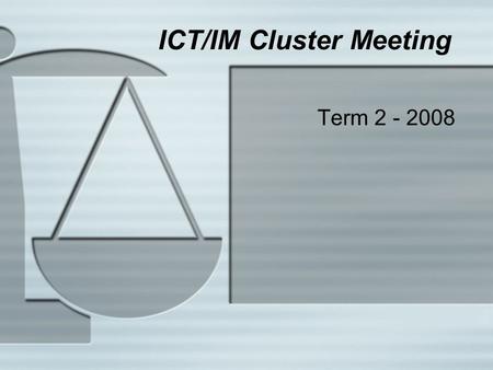 ICT/IM Cluster Meeting Term 2 - 2008. Agenda  NZC - Values (Technology and Values) Sylvia Singh  ICT and Technology Cliff Harwood (National Technology.