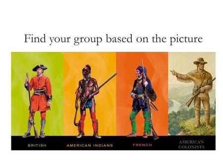 Find your group based on the picture AMERICAN COLONISTS.