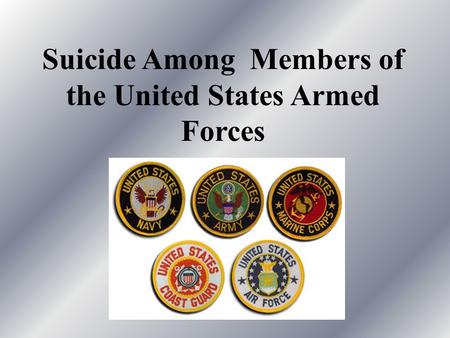 Suicide Among Members of the United States Armed Forces.