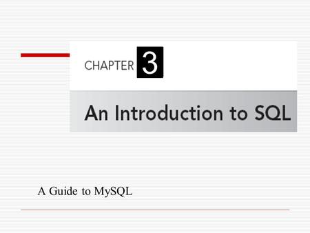 A Guide to MySQL 3. 2 Introduction  Structured Query Language (SQL): Popular and widely used language for retrieving and manipulating database data Developed.