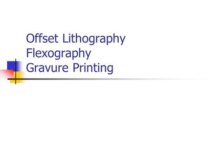 Offset Lithography Flexography Gravure Printing. The Printing Processes.