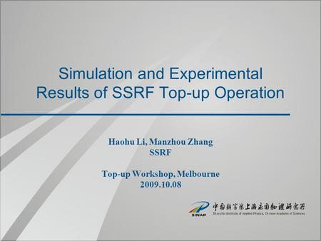 Simulation and Experimental Results of SSRF Top-up Operation Haohu Li, Manzhou Zhang SSRF Top-up Workshop, Melbourne 2009.10.08.