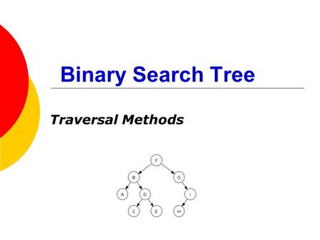 Binary Search Tree Traversal Methods. How are they different from Binary Trees?  In computer science, a binary tree is a tree data structure in which.