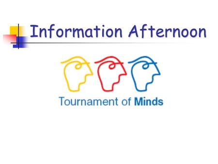 Information Afternoon. What we hope to achieve? Introduce new facilitators to Tournament of Minds Provide guidance for team selection and ways to approach.
