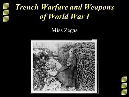 Trench Warfare and Weapons of World War I