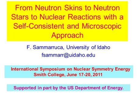 F. Sammarruca, University of Idaho Supported in part by the US Department of Energy. From Neutron Skins to Neutron Stars to Nuclear.