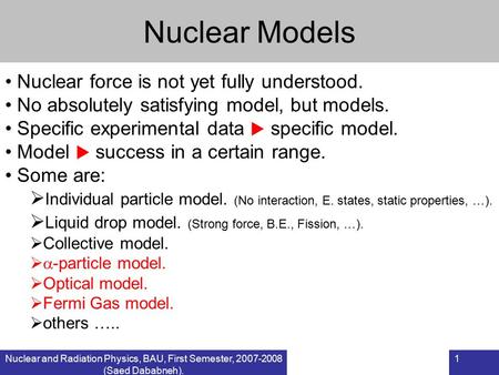 Nuclear Models Nuclear force is not yet fully understood.