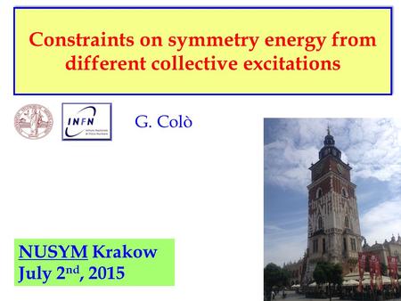 Constraints on symmetry energy from different collective excitations G. Colò NUSYM Krakow July 2 nd, 2015.