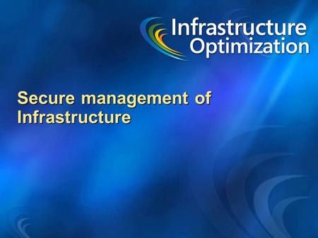 Secure management of Infrastructure. IT Complexity And Cost.