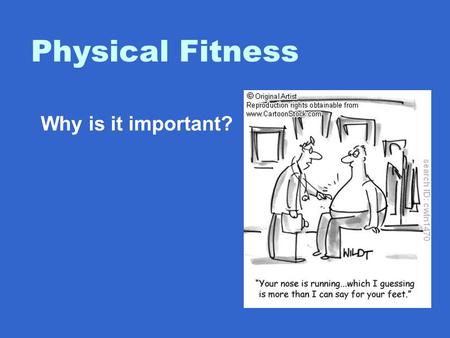 Physical Fitness Why is it important?. Benefits to Physical Fitness Physical – Reduces the chance for acquiring disease - gives you higher energy levels.