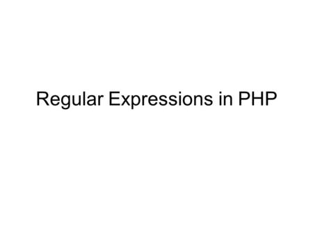 Regular Expressions in PHP. Supported RE’s The most important set of regex functions start with preg. These functions are a PHP wrapper around the PCRE.